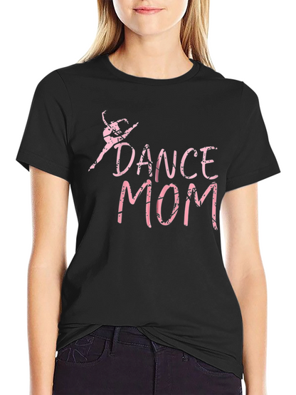 Dance Mom T-Shirt - Stylish and Comfortable