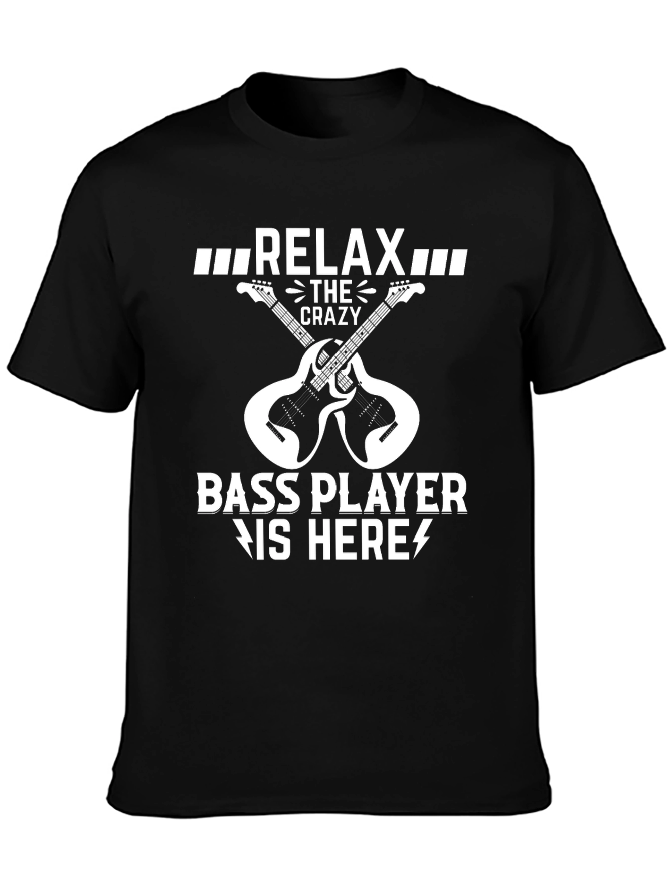 Relax Crazy Bass Player Here Black T-Shirt