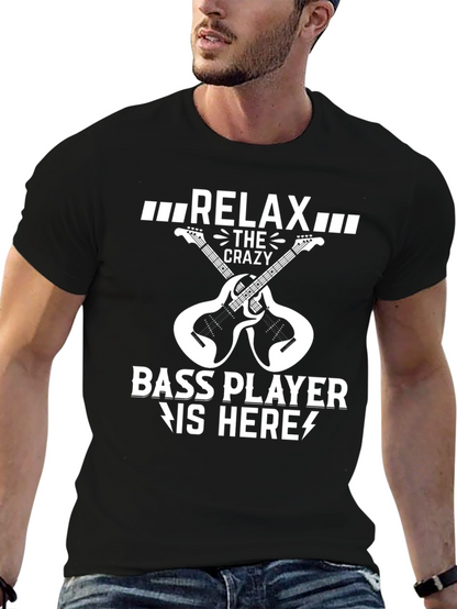 Relax Crazy Bass Player Here Black T-Shirt