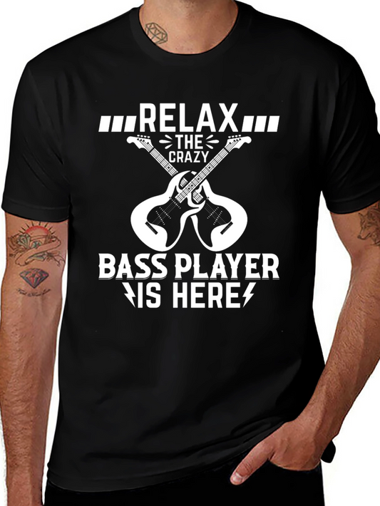 Relax Crazy Bass Player Here Black T-Shirt