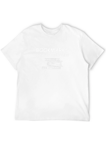 Bookmarks Are For Quitters Funny Book Lover T-Shirt