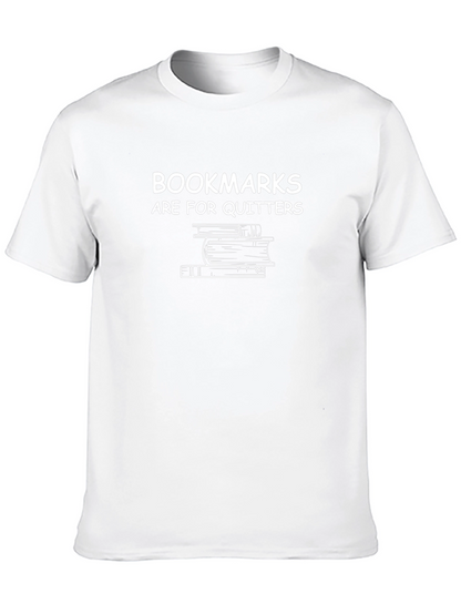 Bookmarks Are For Quitters Funny Book Lover T-Shirt