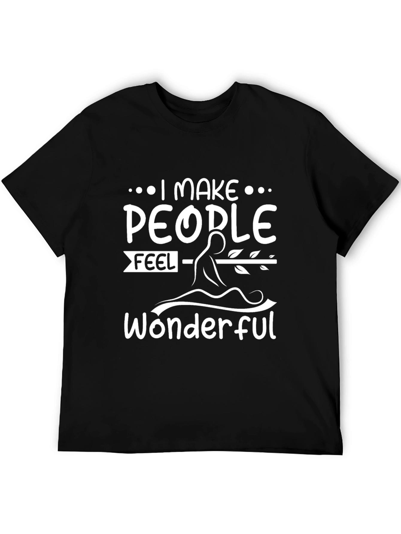 I Make People Feel Wonderful Graphic Tee