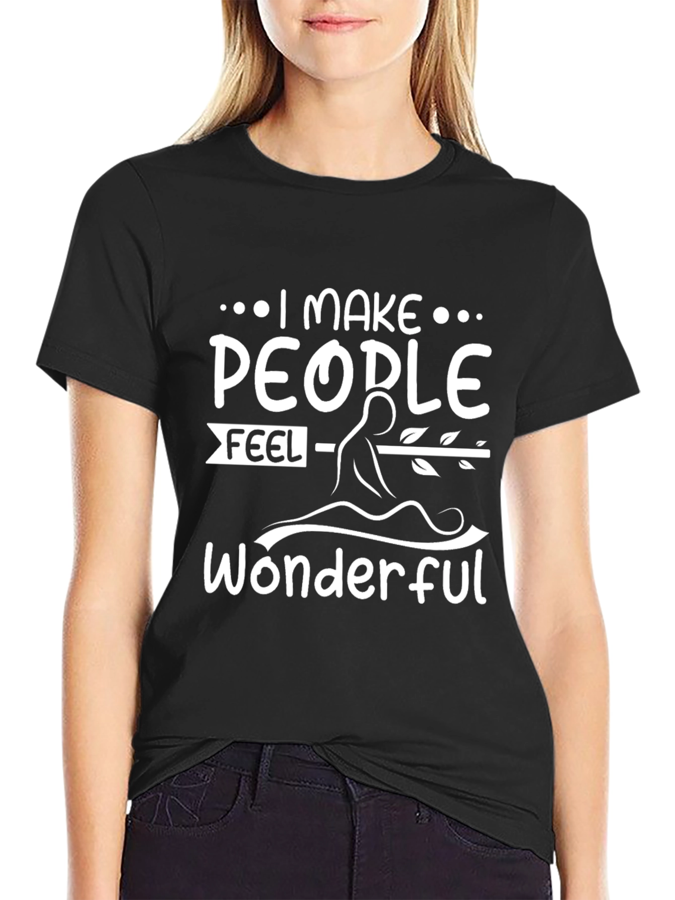 I Make People Feel Wonderful Graphic Tee