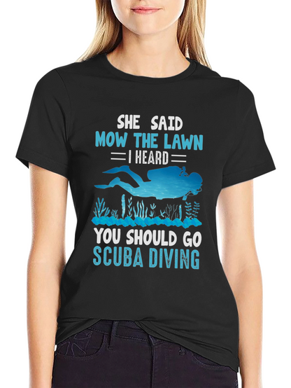 She Said Mow The Lawn Scuba Diving T-Shirt