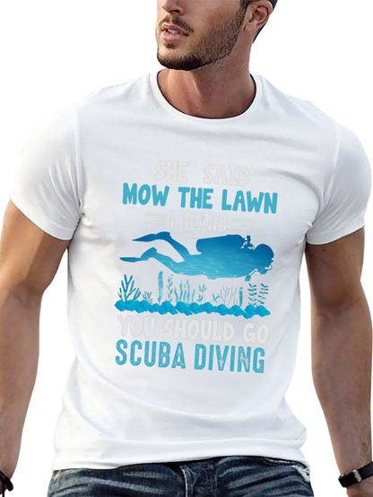 She Said Mow The Lawn Scuba Diving T-Shirt