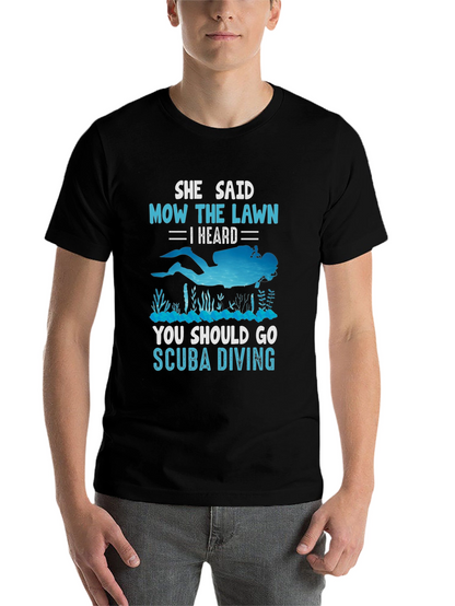 She Said Mow The Lawn Scuba Diving T-Shirt