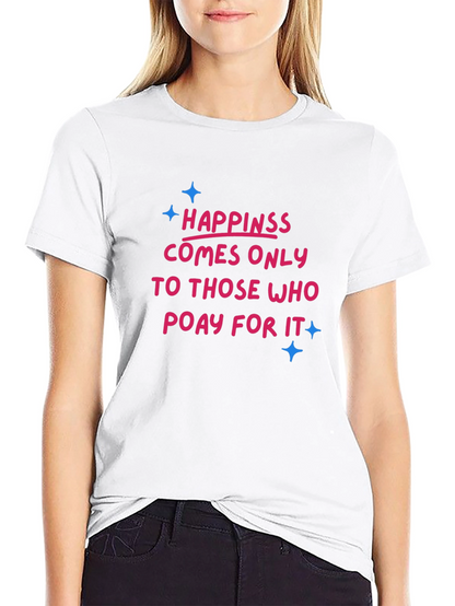 Happiness Pay T-Shirt - Stylish Comfort
