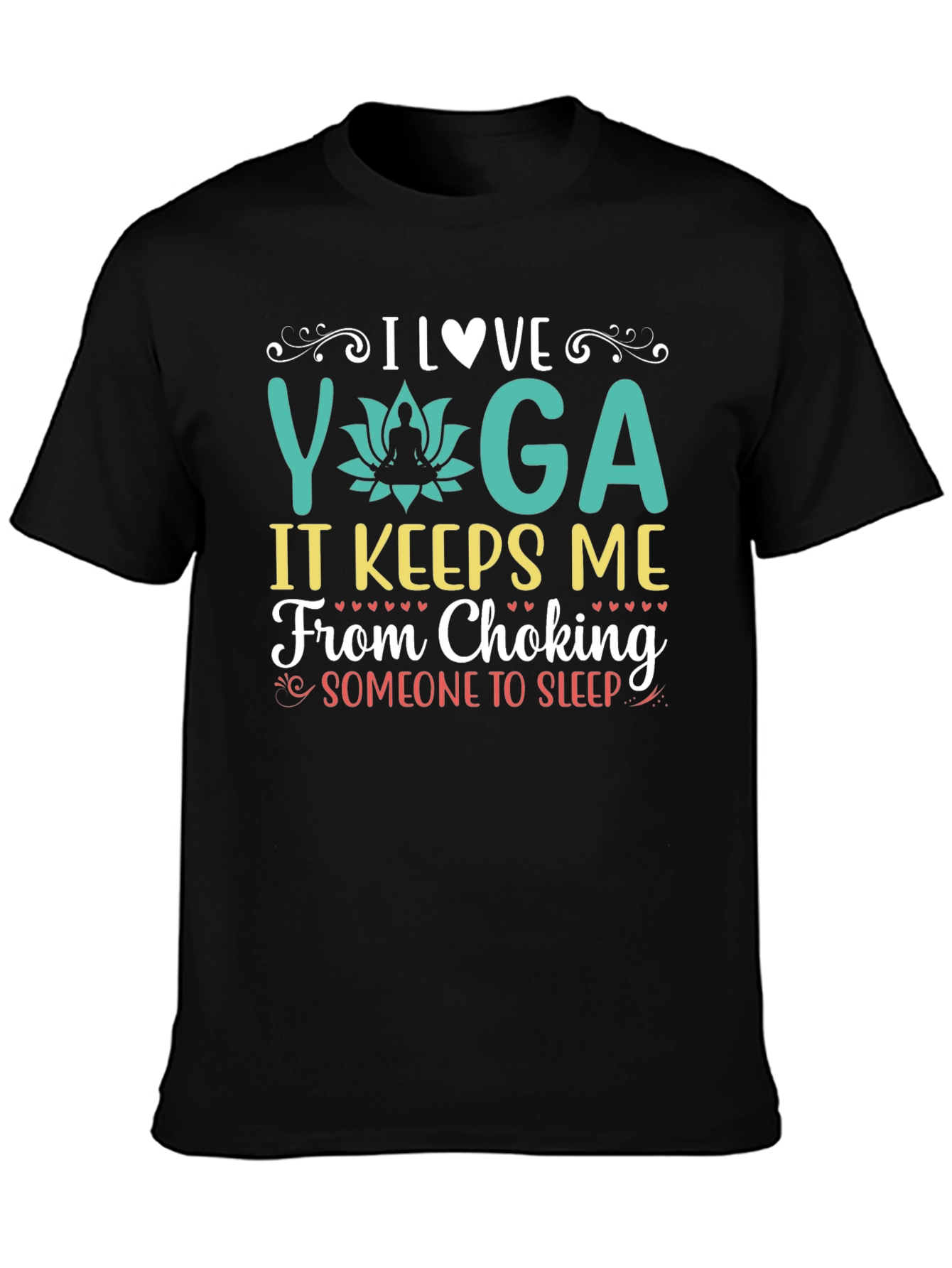 Yoga Lovers Graphic Tee - It Keeps Me From Choking Someone To Sleep