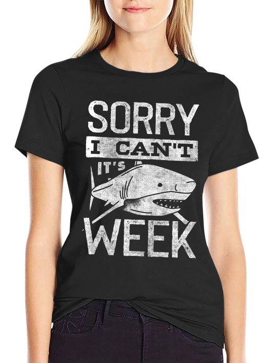 Sorry I Cant Its Shark Week T-Shirt