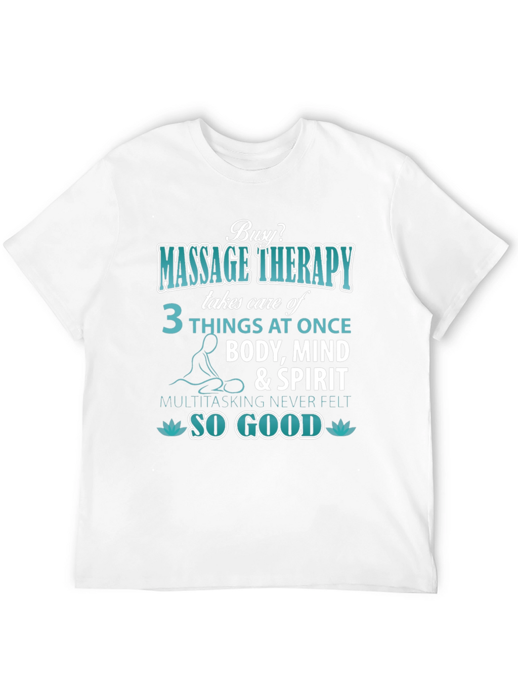 Massage Therapy T-Shirt: Body Mind & Spirit