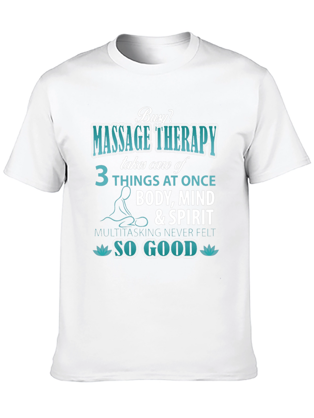 Massage Therapy T-Shirt: Body Mind & Spirit