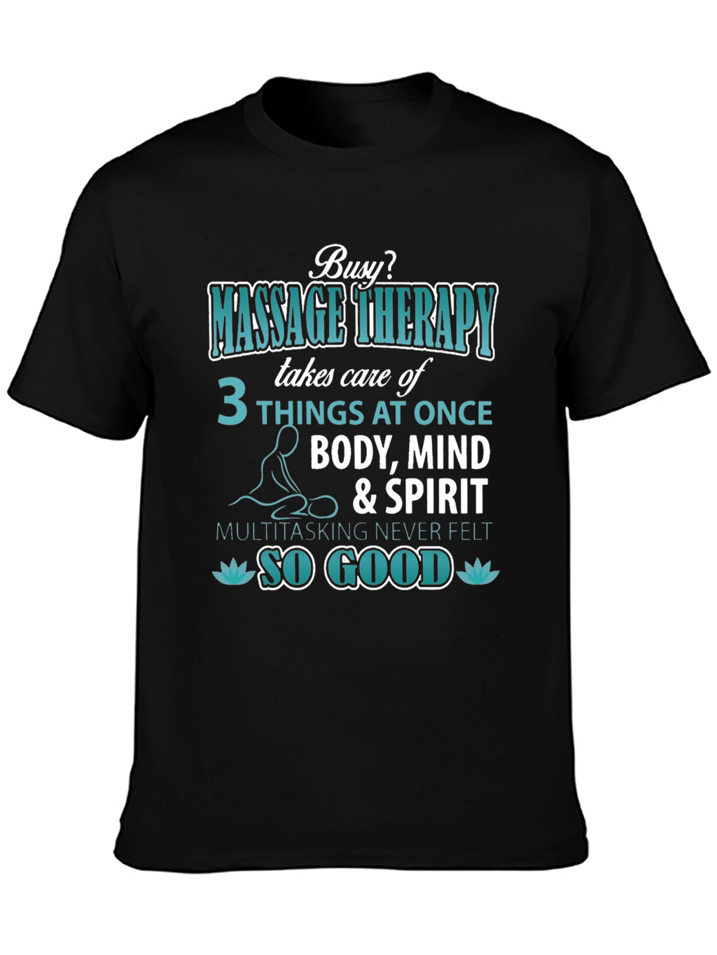 Massage Therapy T-Shirt: Body Mind & Spirit