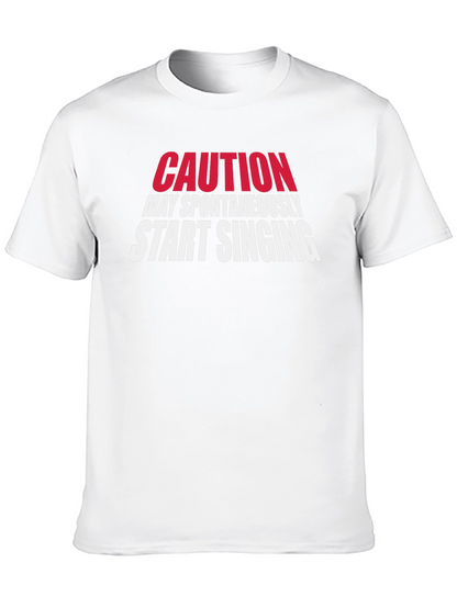 Caution May Spontaneously Start Singing T-Shirt
