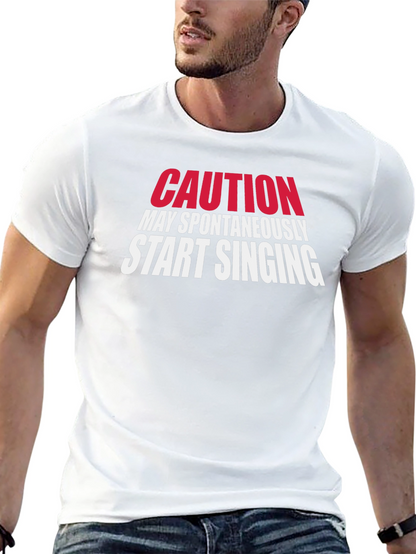 Caution May Spontaneously Start Singing T-Shirt
