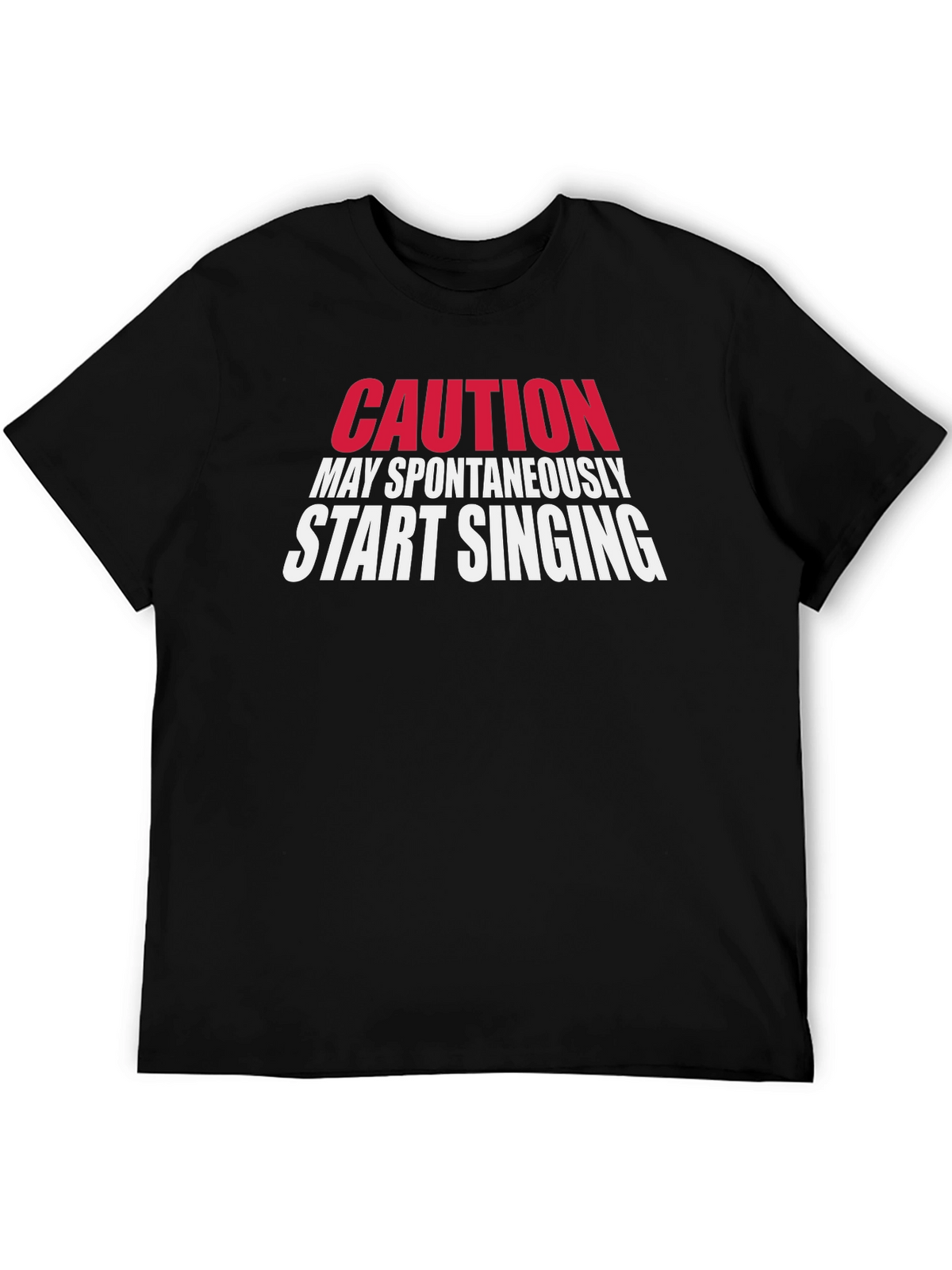 Caution May Spontaneously Start Singing T-Shirt