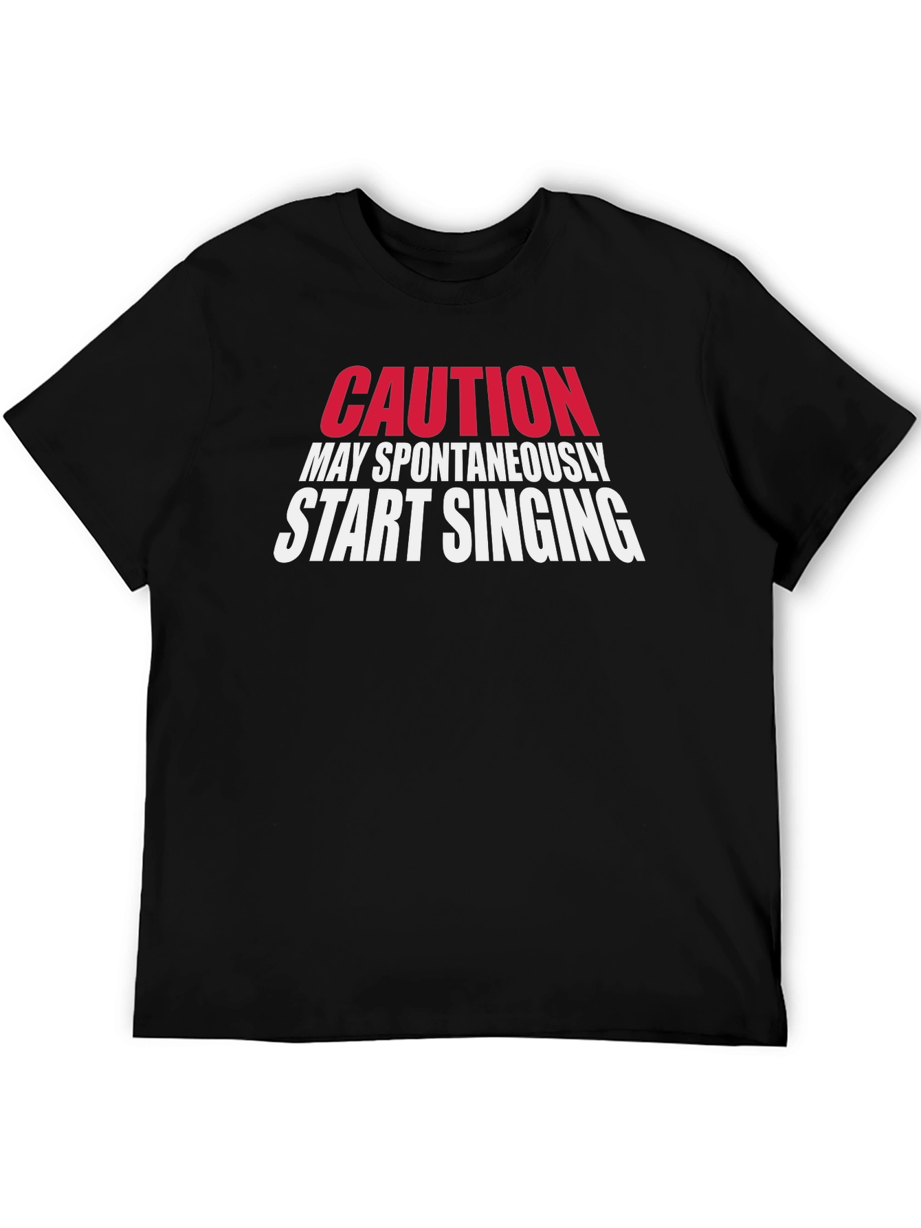 Caution May Spontaneously Start Singing T-Shirt