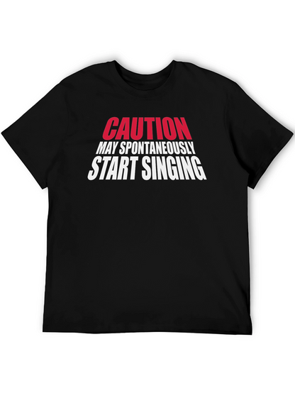Caution May Spontaneously Start Singing T-Shirt