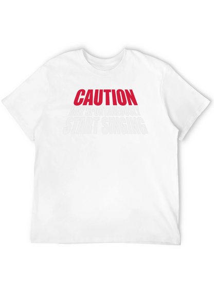 Caution May Spontaneously Start Singing T-Shirt