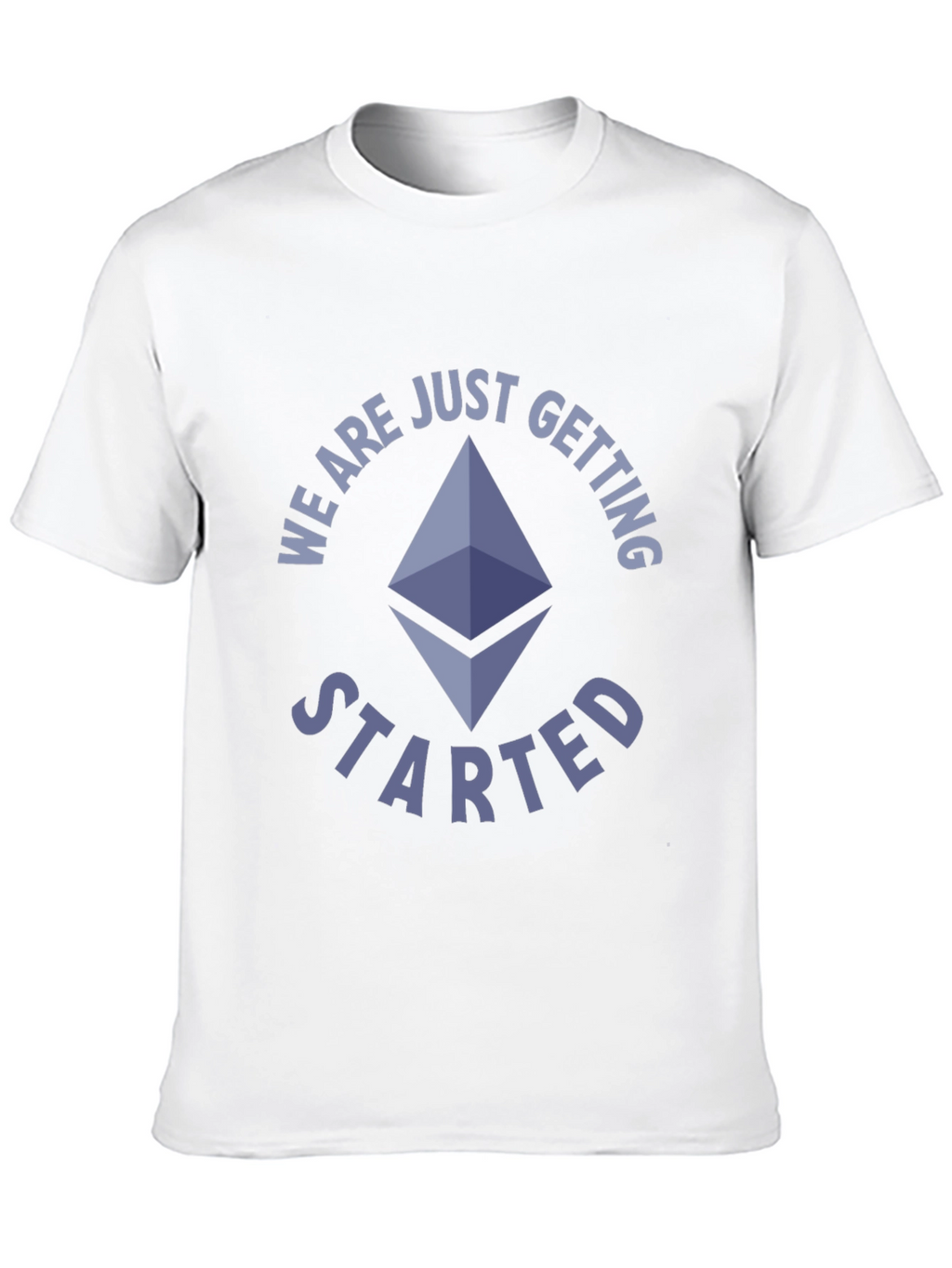 Ethereum Crypto T-Shirt - We Are Just Getting Started