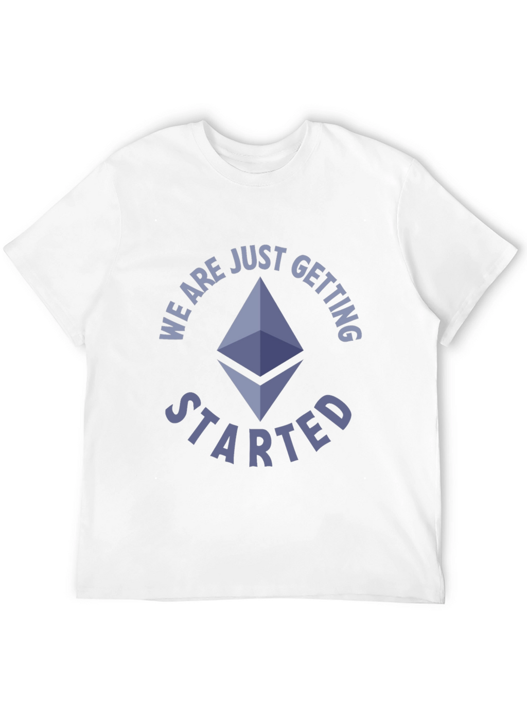 Ethereum Crypto T-Shirt - We Are Just Getting Started