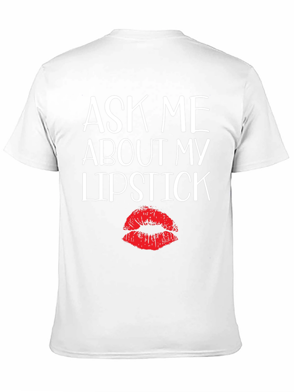 Ask Me About My Lipstick Graphic Tee