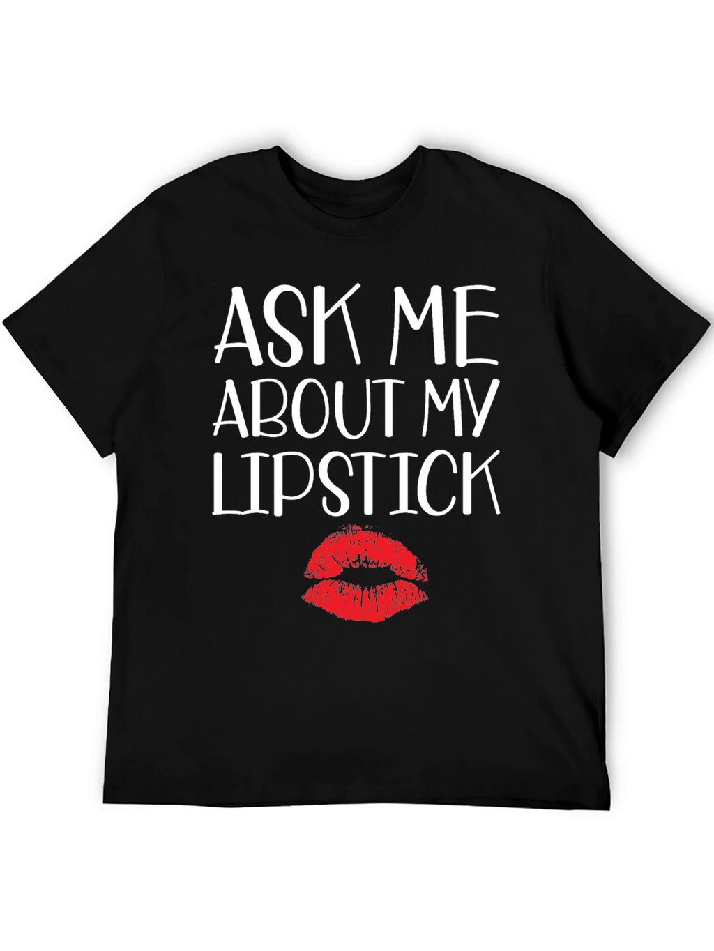 Ask Me About My Lipstick Graphic Tee