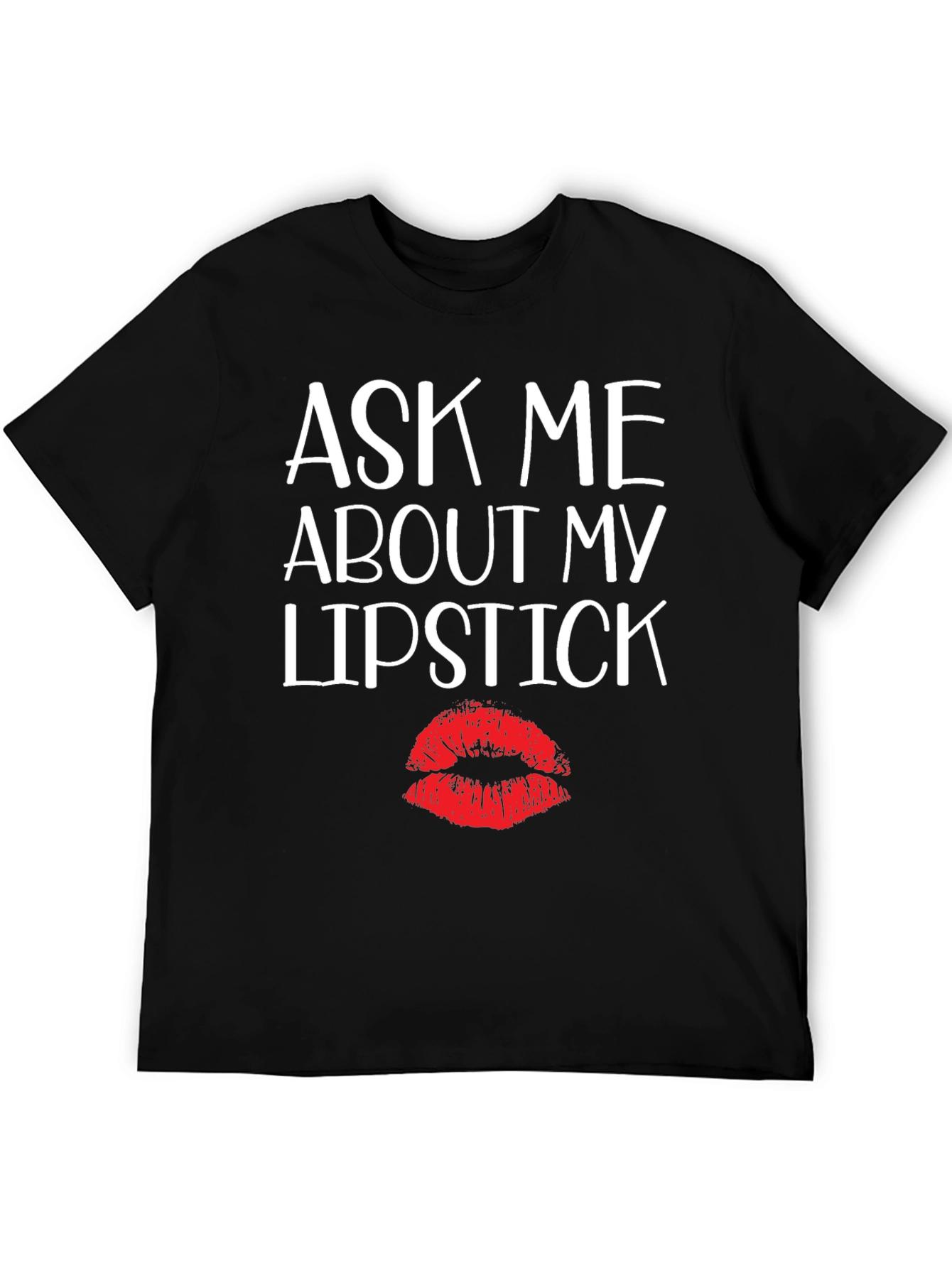 Ask Me About My Lipstick Graphic Tee