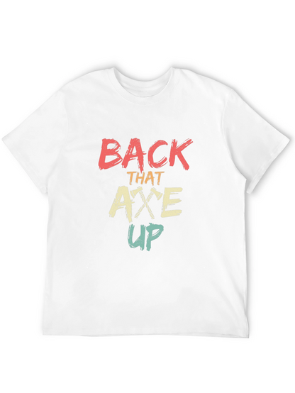 Back That Axe Up Graphic Tee