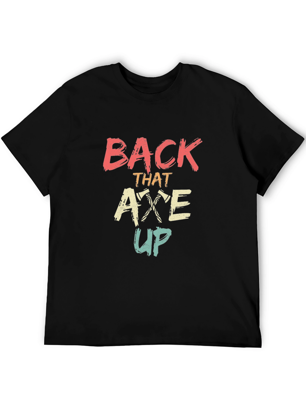 Back That Axe Up Graphic Tee