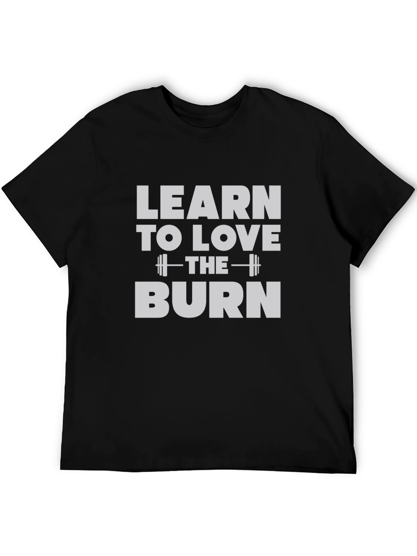 Learn to Love the Burn T-Shirt - Gym Workout Tee