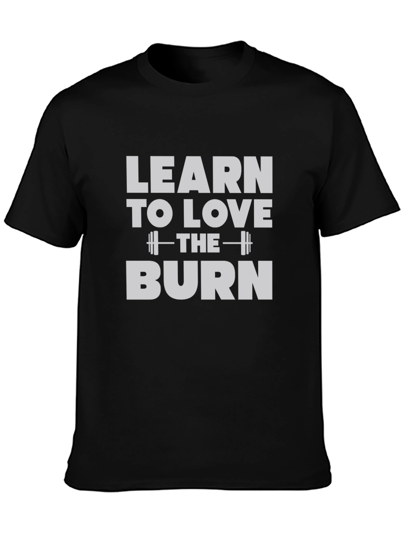 Learn to Love the Burn T-Shirt - Gym Workout Tee
