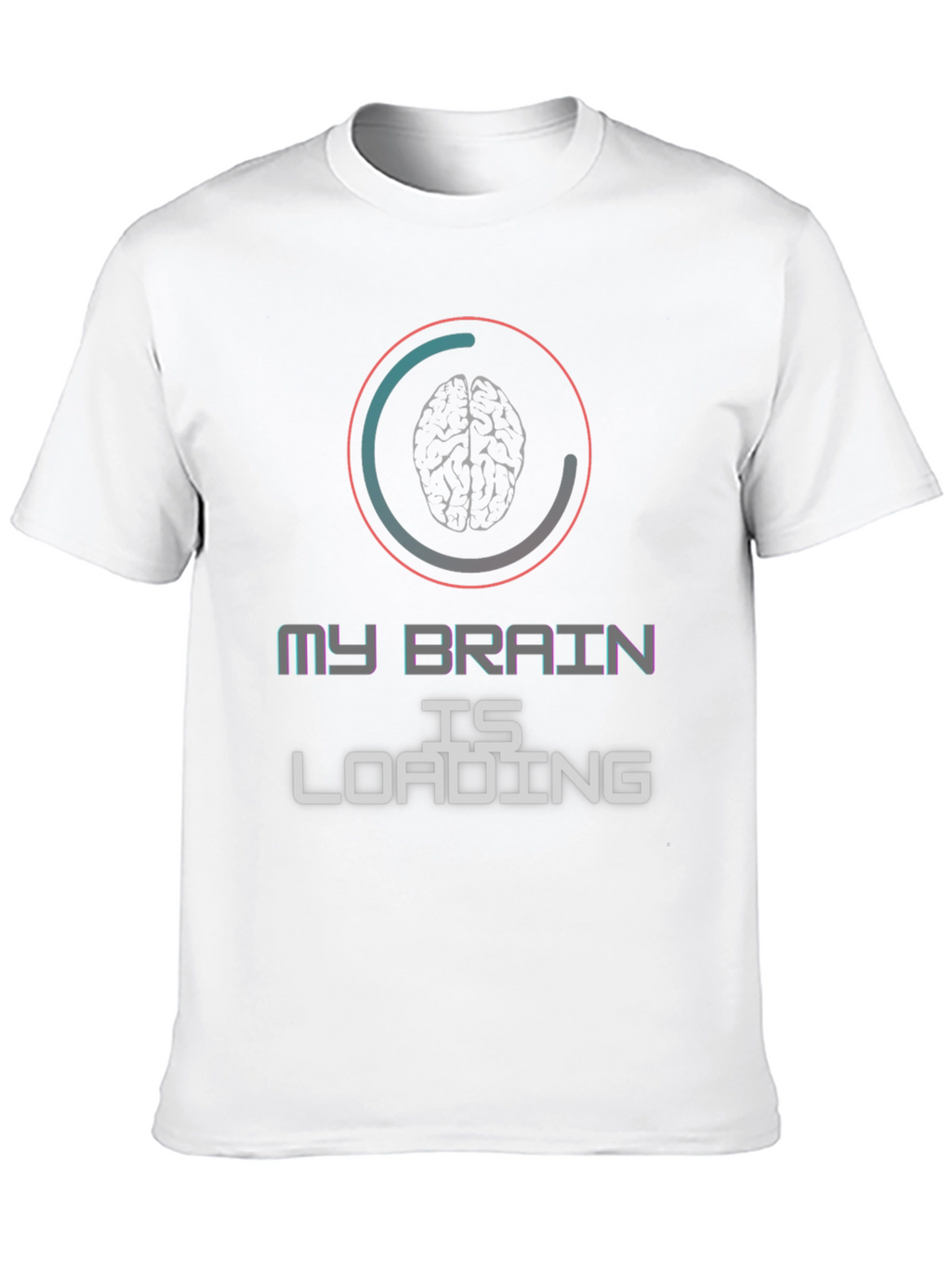 My Brain is Loading Graphic T-Shirt