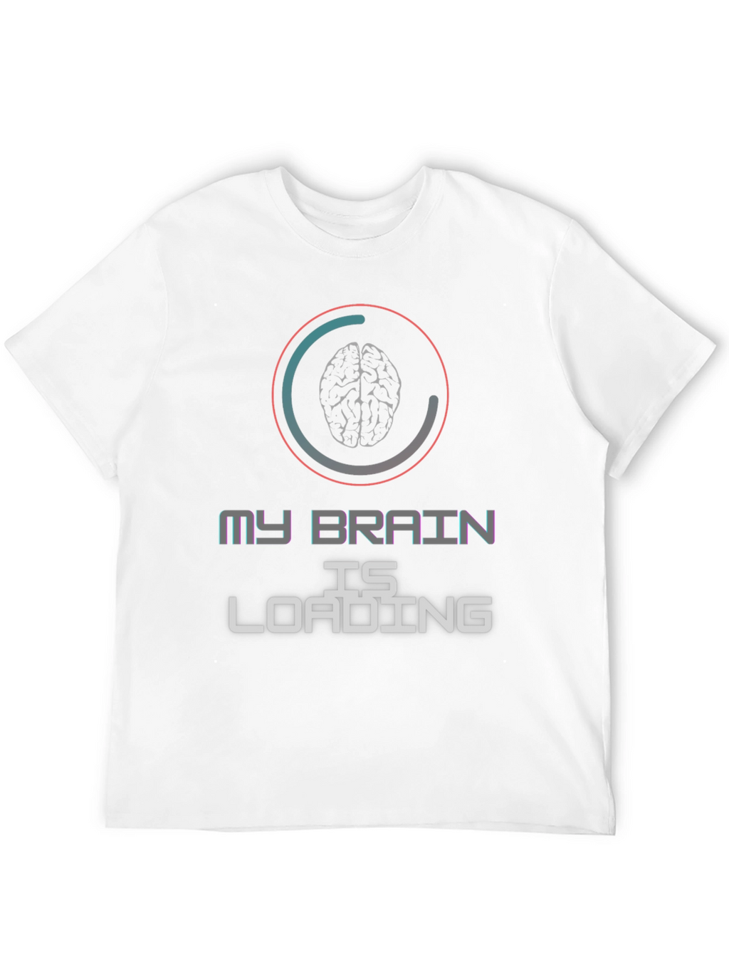 My Brain is Loading Graphic T-Shirt
