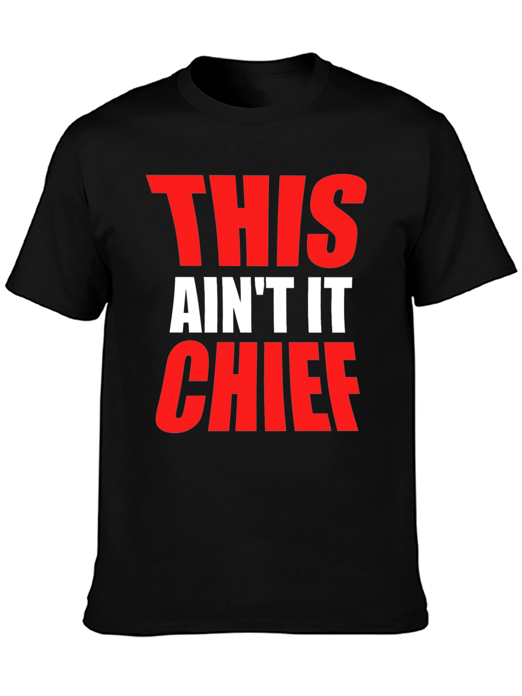 This Aint It Chief Graphic Tee