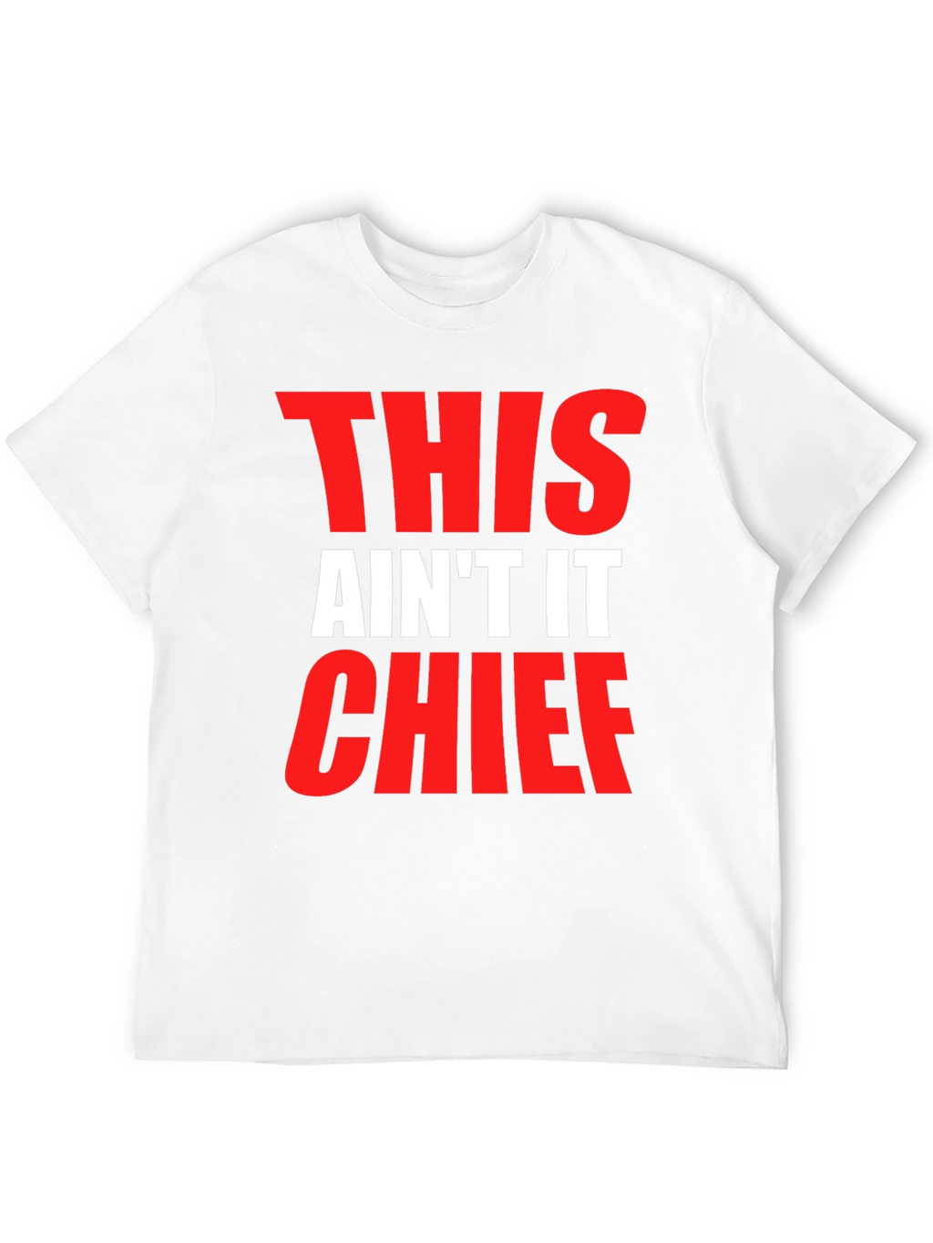 This Aint It Chief Graphic Tee