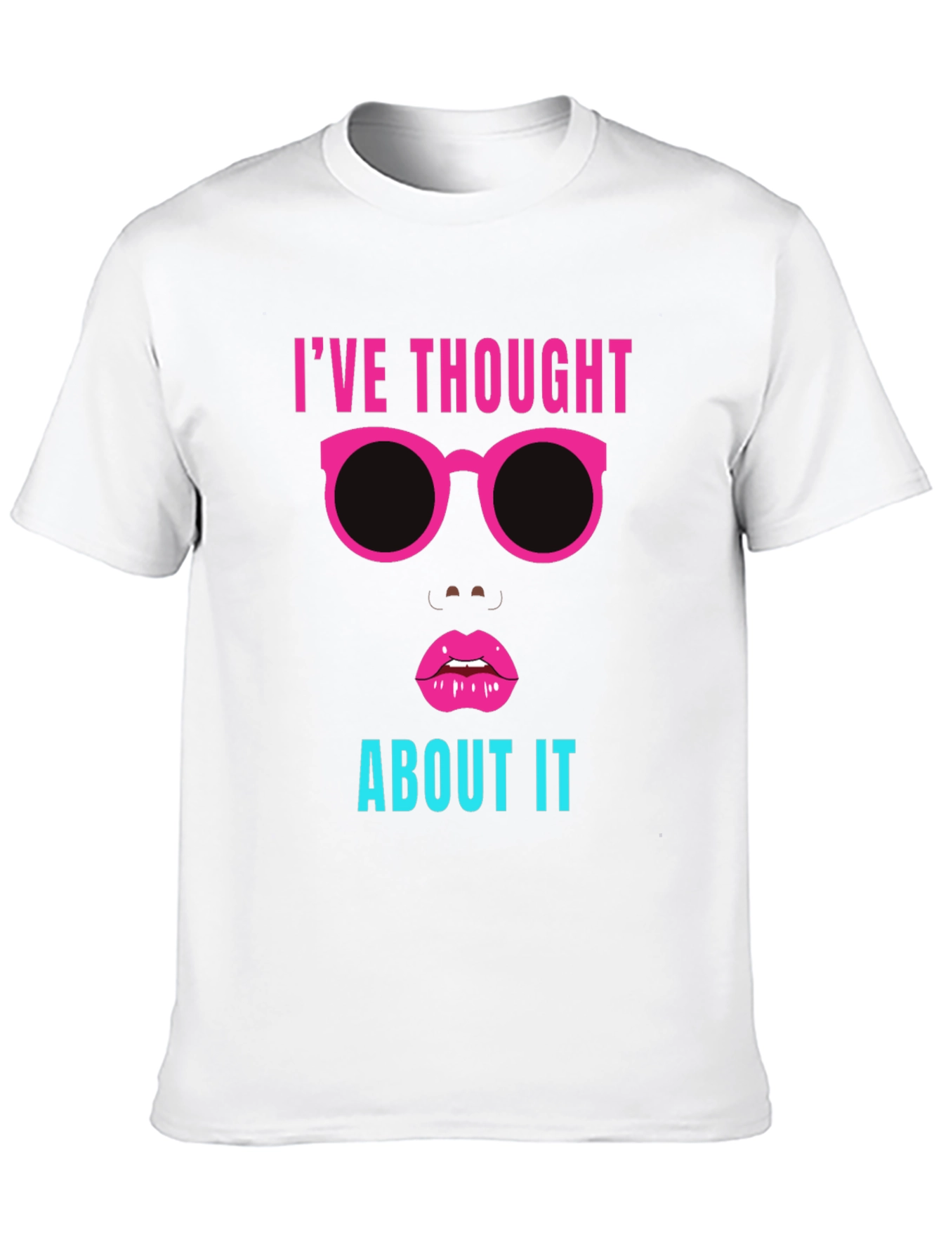 Ive Thought About It Graphic Tee
