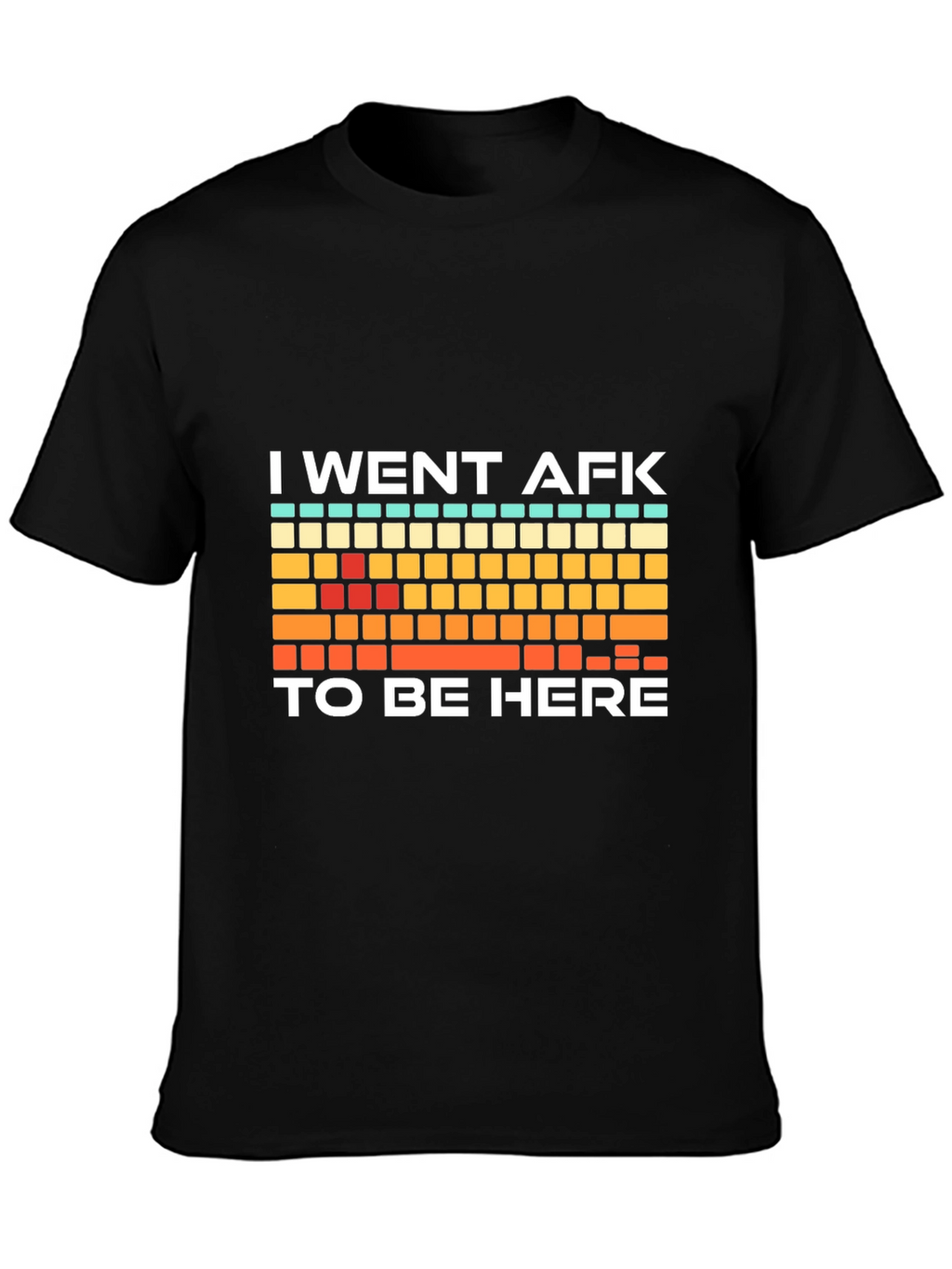 I Went AFK To Be Here Gamer T-Shirt