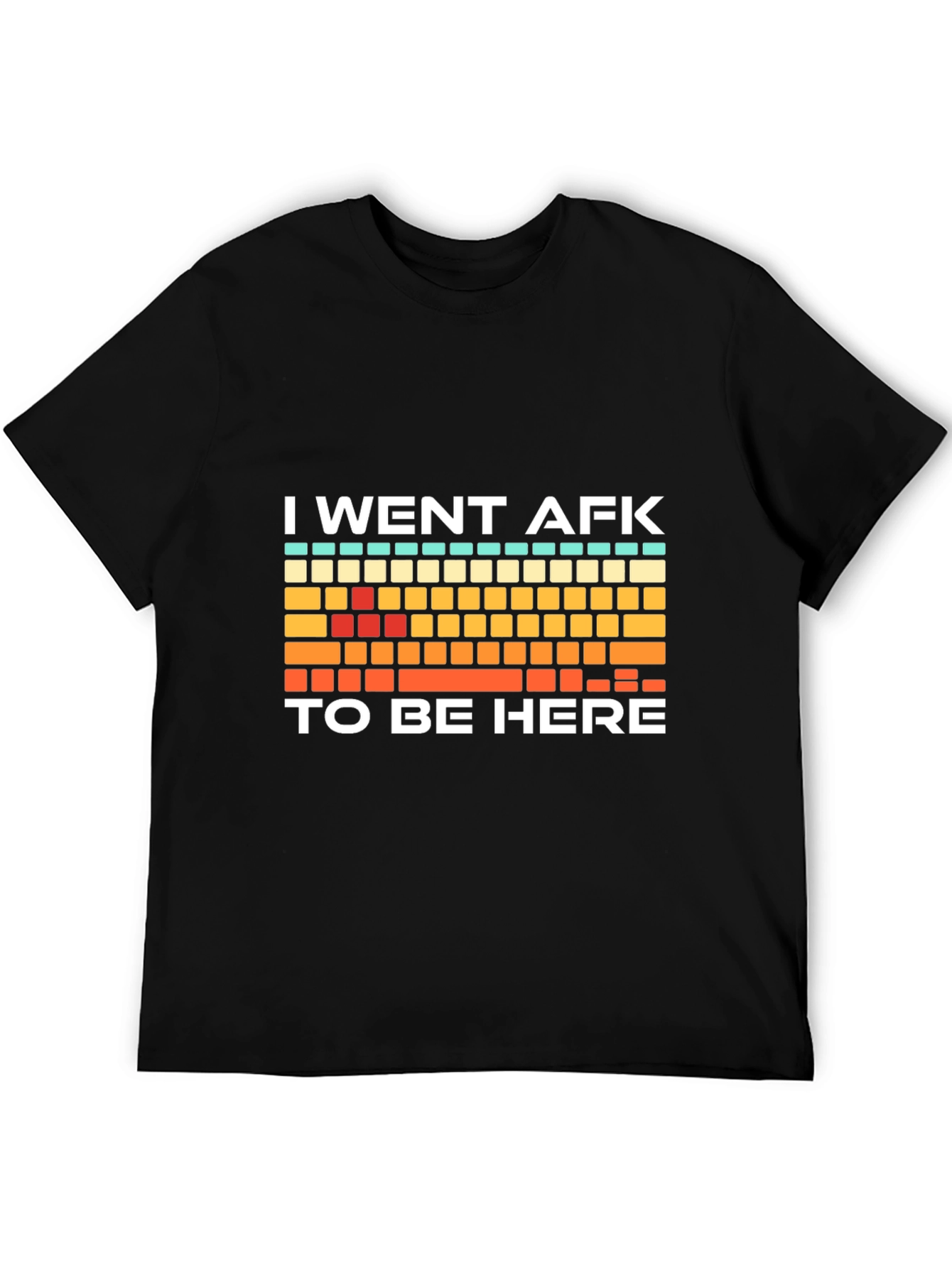 I Went AFK To Be Here Gamer T-Shirt