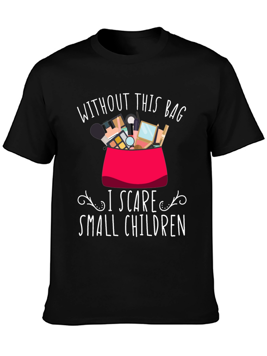 Funny Makeup Lover T-Shirt - I Scare Small Children