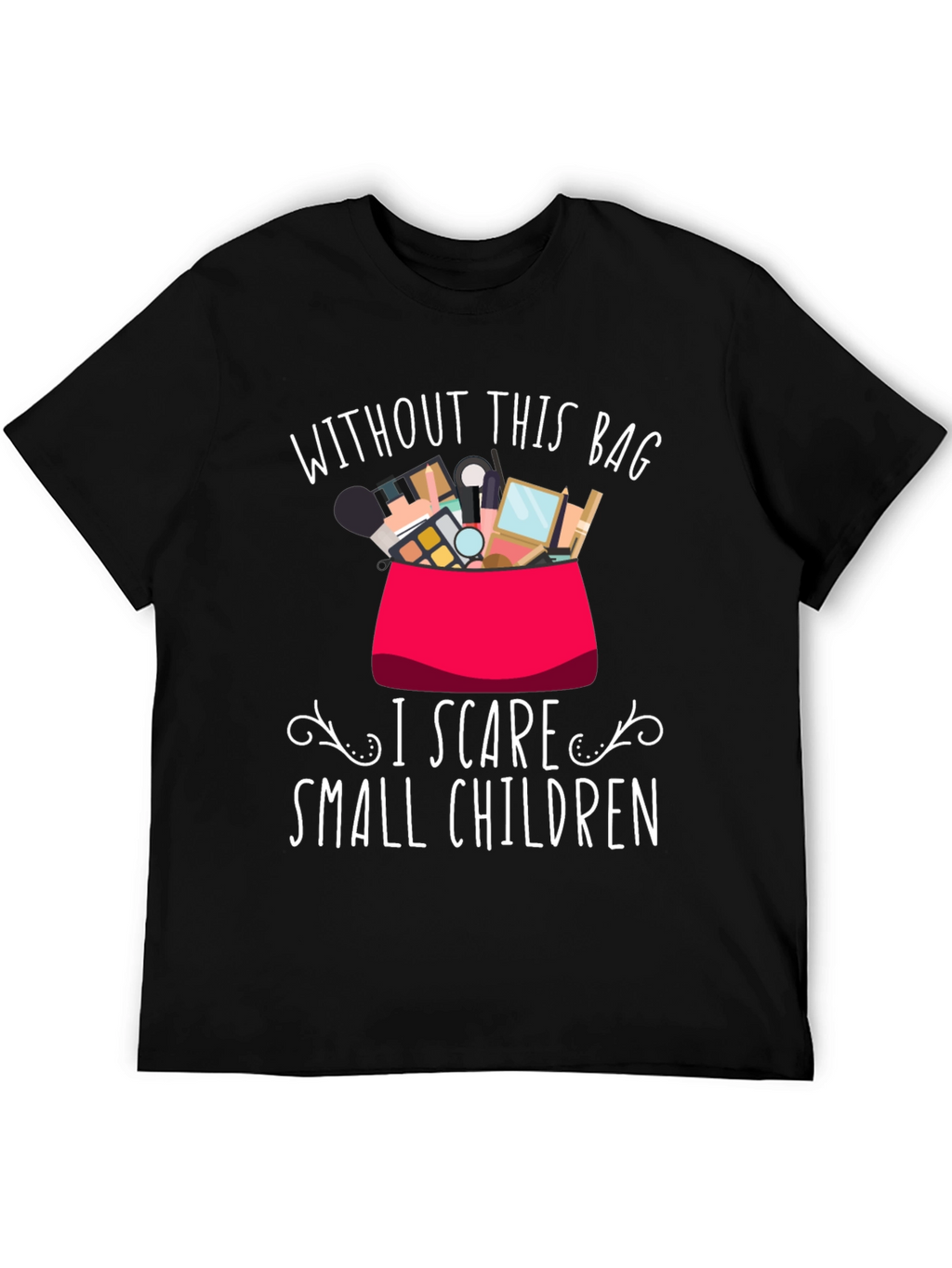 Funny Makeup Lover T-Shirt - I Scare Small Children