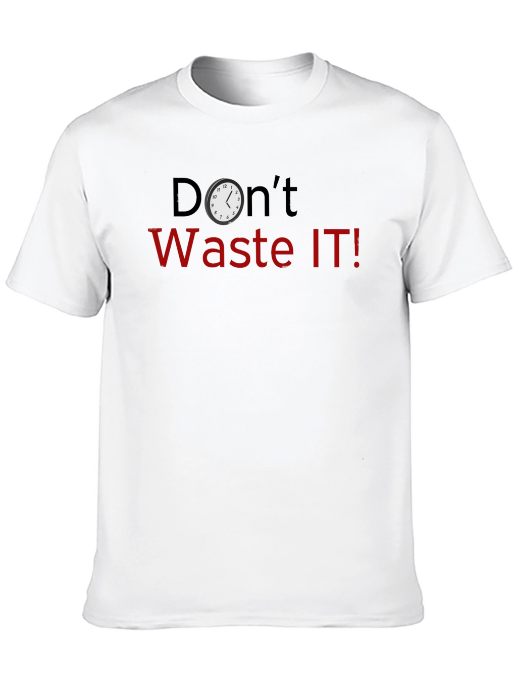 Dont Waste IT! Novelty Graphic T-Shirt