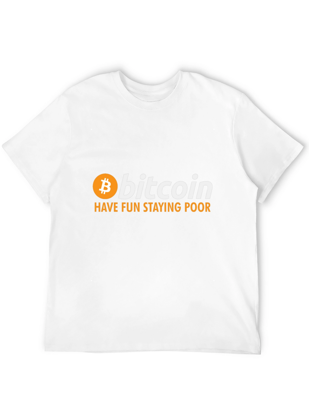 Bitcoin T-Shirt: Have Fun Staying Poor Crypto Tee