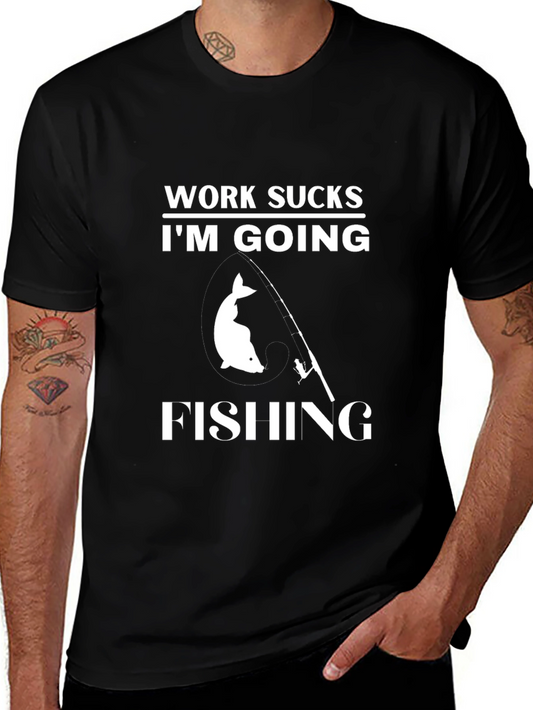 Work Sucks Im Going Fishing T-Shirt