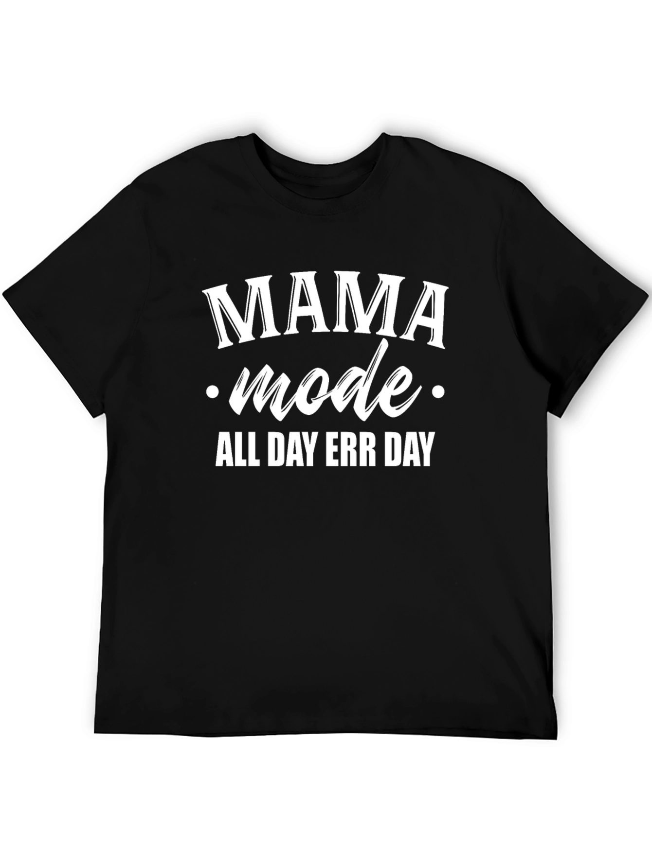 Mama Mode All Day Err Day Graphic Tee