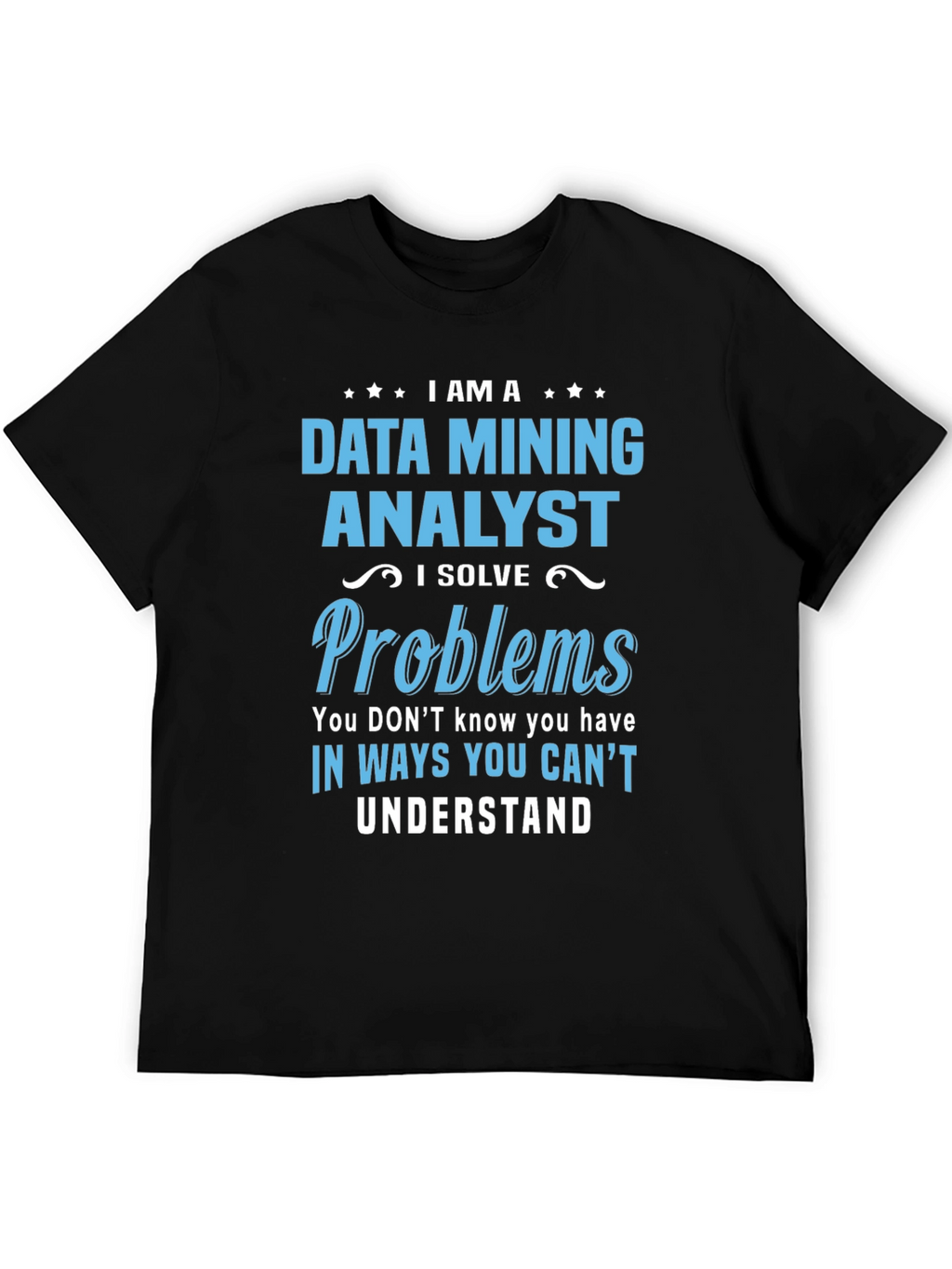Data Mining Analyst T-Shirt: Problem Solver Tee