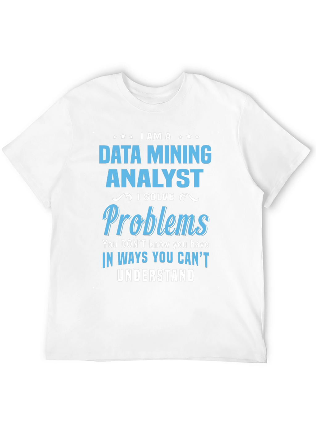 Data Mining Analyst T-Shirt: Problem Solver Tee