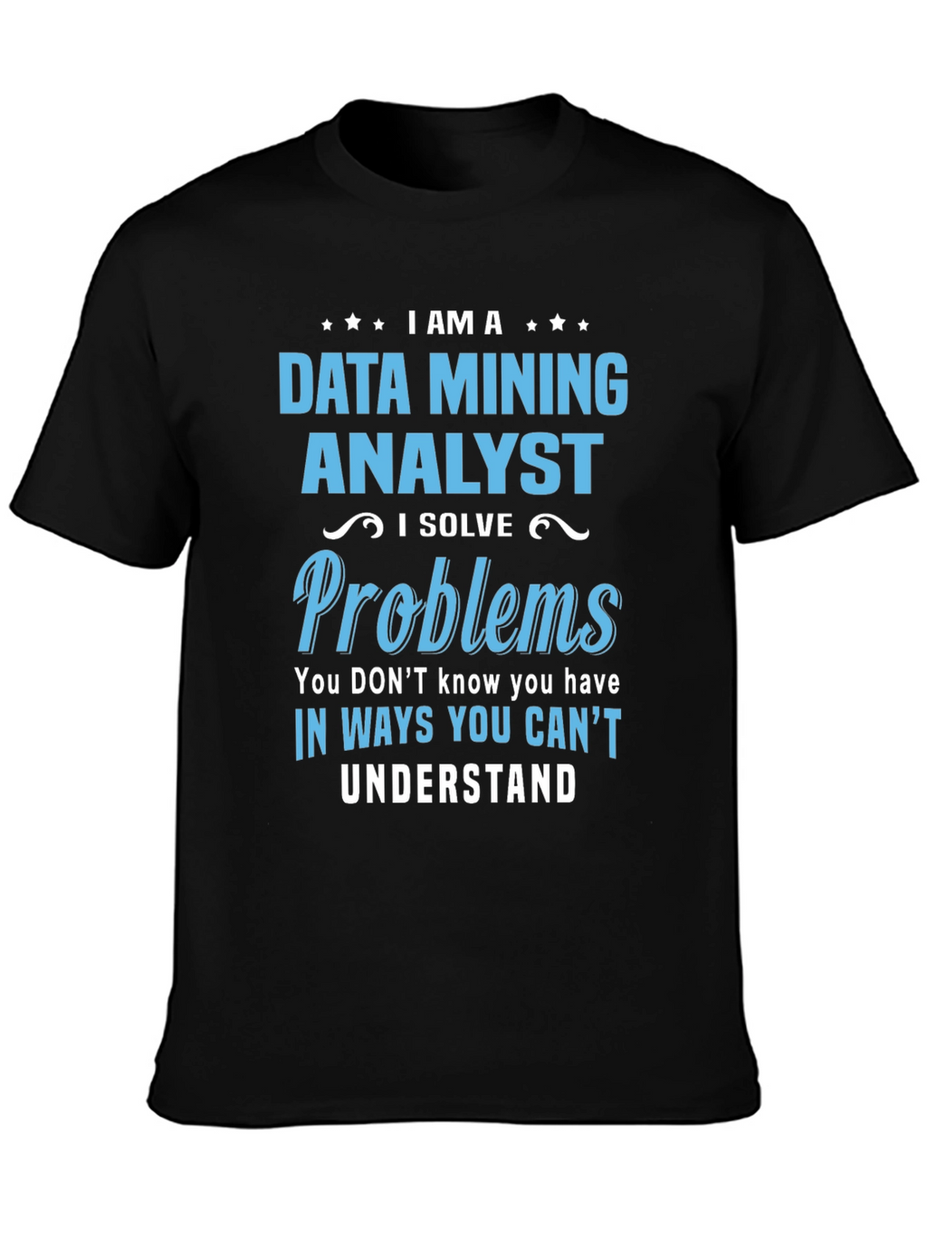 Data Mining Analyst T-Shirt: Problem Solver Tee