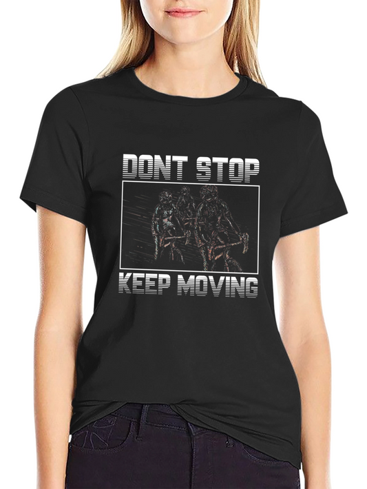 Dont Stop Keep Moving Graphic Tee