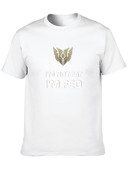 Im Not Fat Im Fed Graphic Tee